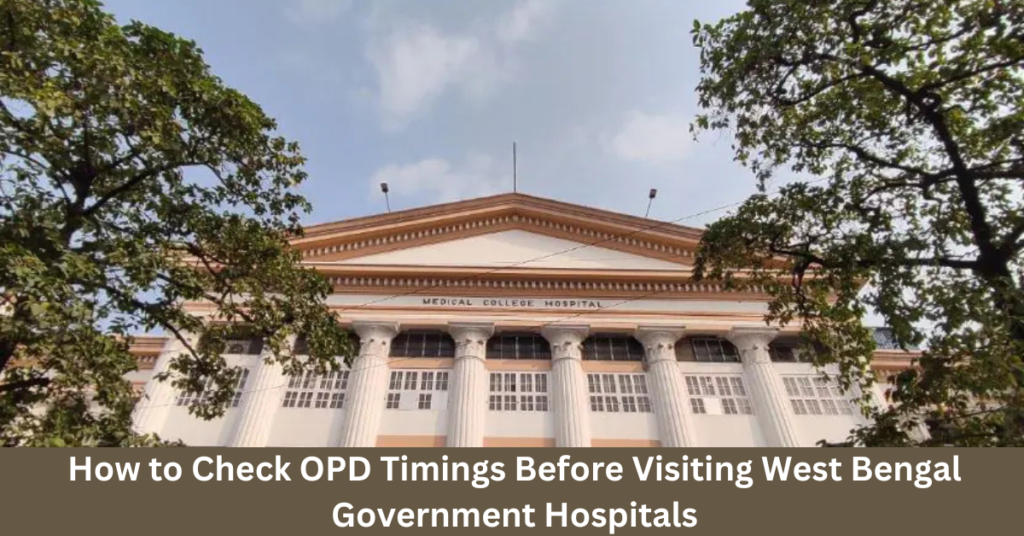 How to Check OPD Timings Before Visiting West Bengal Government Hospitals